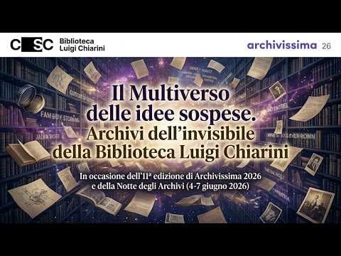 Il multiverso delle idee sospese. Archivi dell’invisibile della Biblioteca Luigi Chiarini